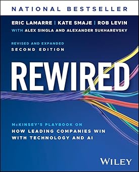 Rewired: The McKinsey Playbook on How Leading Companies Win with Technology and AI