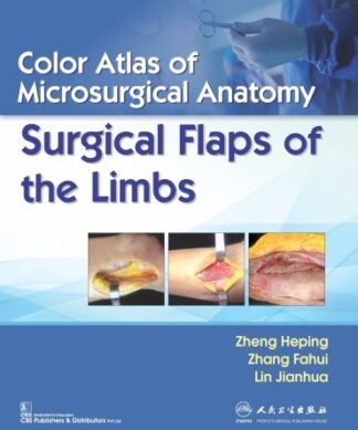 Color Atlas of Microsurgical Anatomy Surgical Flaps of the Limbs (CBS reprint)