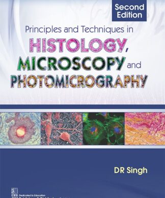 Principles and Techniques in Histology, Microscopy and Photomicrography