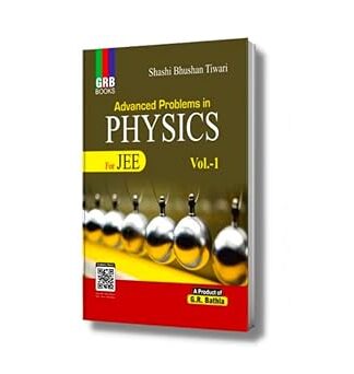 GRB Advanced Problems in Physics (Vol. 1) for JEE (Main & Advanced) & All Other Competitive Entrance Examinations