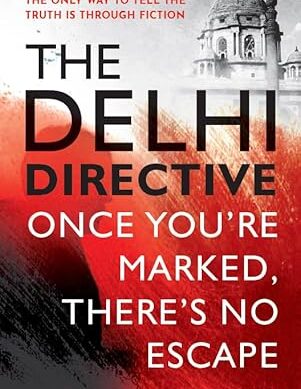 THE DELHI DIRECTIVE : Once You’re Marked, There’s No Escape