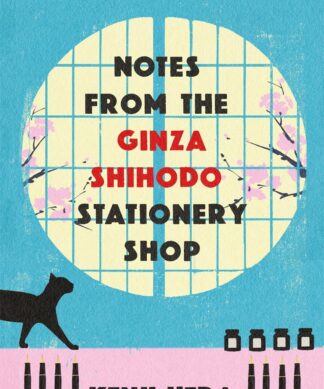 Notes from the Ginza Shihodo Stationery Shop: The bestselling Japanese sensation for cosy fiction lovers