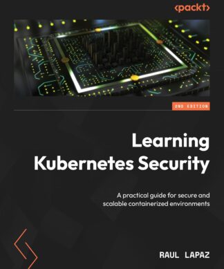 Learning Kubernetes Security - Second Edition