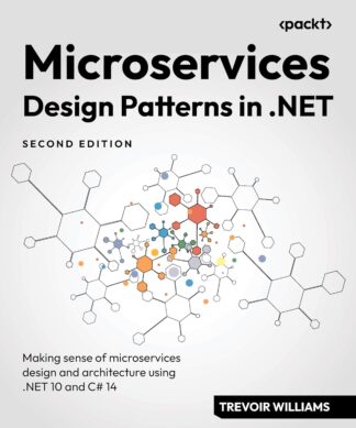 Microservices Design Patterns in .NET - Second Edition: