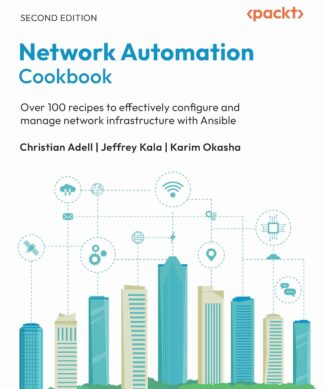 Network Automation Cookbook - Second Edition: