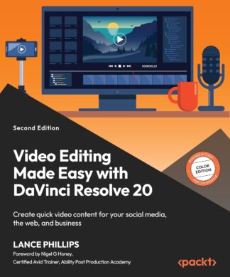 Video Editing Made Easy with DaVinci Resolve 20 - Second Edition