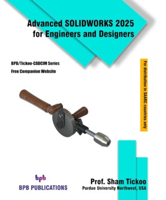 Advanced SOLIDWORKS 2025 for Engineers and Designers