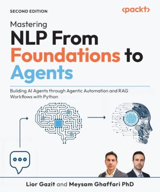 Mastering NLP From Foundations to Agents - Second Edition