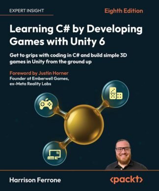 Learning C# by Developing Games with Unity 6 - Eighth Edition