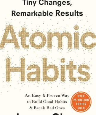 Atomic Habits: Tiny Changes, Remarkable Results