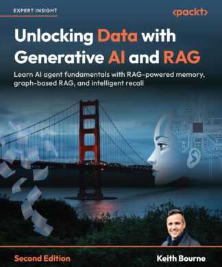 Unlocking Data with Generative AI and RAG - Second Edition: