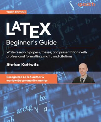 LaTeX Beginner's Guide - Third Edition