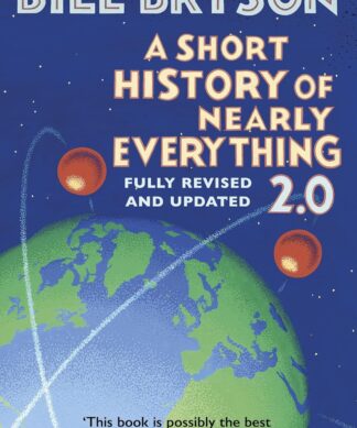 A Short History of Nearly Everything 2.0: The bestselling popular science book of the 21st Century, now fully updated