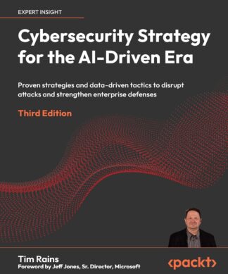 Cybersecurity Strategy for the AI-Driven Era - Third Edition