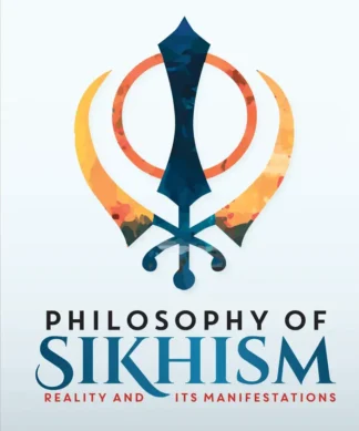 Philosophy of Sikhism: Reality And Its Manifestations