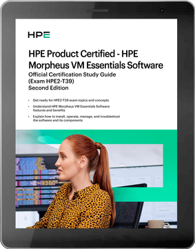 HPE Product Certified – HPE Morpheus VM Essentials Software, Second Edition (HPE2-T39)