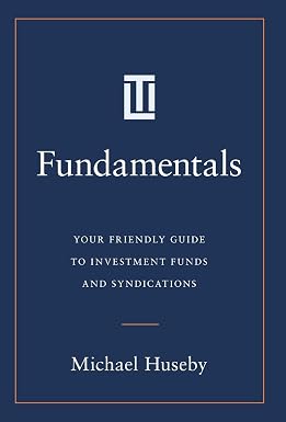Fundamentals: Your Friendly Guide to Investment Funds and Syndications