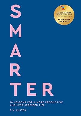 Smarter: 10 lessons for a more productive and less-stressed life