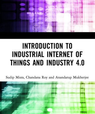 INTRODUCTION TO INDUSTRIAL INTERNET OF THINGS AND INDUSTRY 4.0