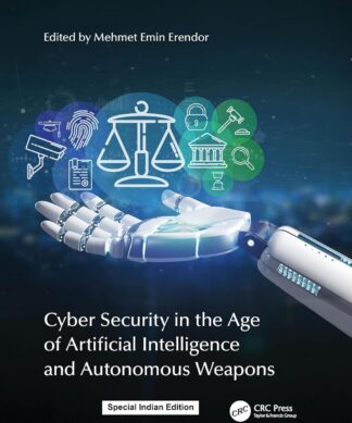 Cyber Security in the Age of Artificial Intelligence and Autonomous Weapons