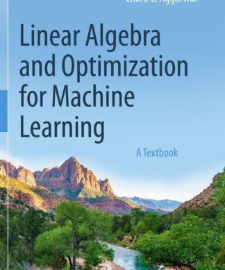 Linear Algebra and Optimization for Machine Learning: A Textbook