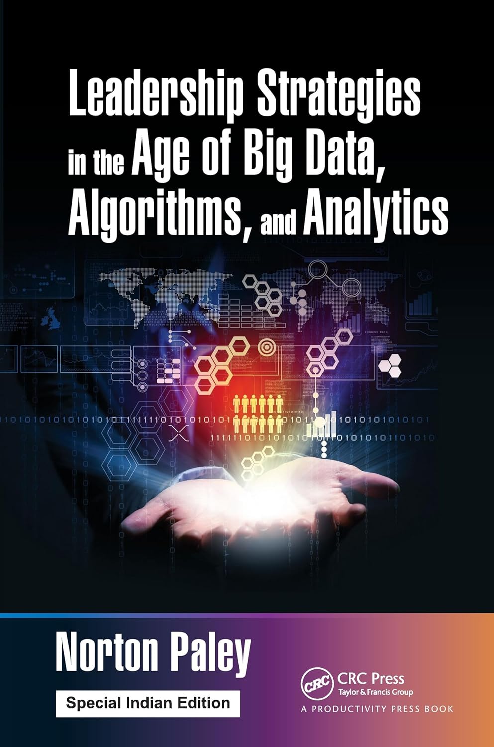 Leadership Strategies in the Age of Big Data, Algorithms, and Analytics