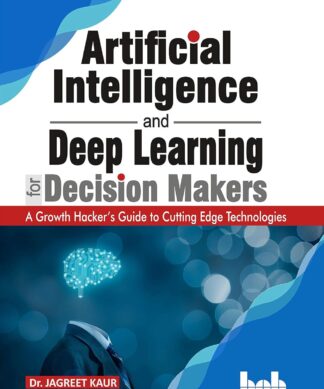 Artificial Intelligence & Deep Learning for Decision Makers