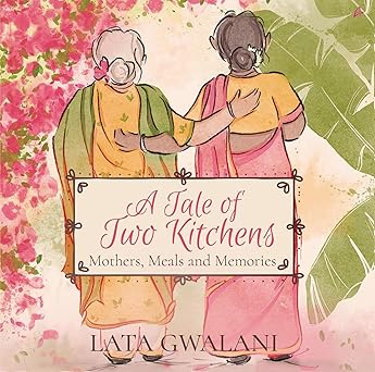 A Tale of Two Kitchens: Mothers, Meals and Memories