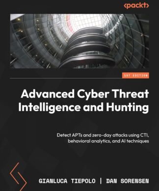 Advanced Cyber Threat Intelligence and Hunting