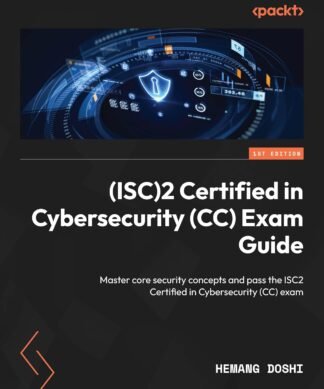 (ISC)2 Certified in Cybersecurity (CC) Exam Guide