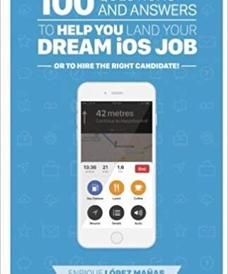 100 Questions and Answers to Help You Land Your Dream iOS Job