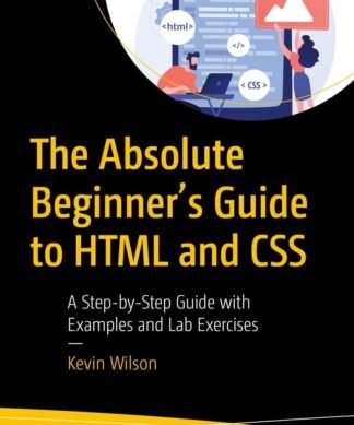 The Absolute Beginner's Guide to HTML and CSS