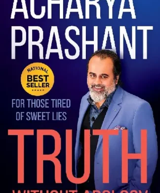 Truth without Apology: A Guide for Those Who Can Stand It