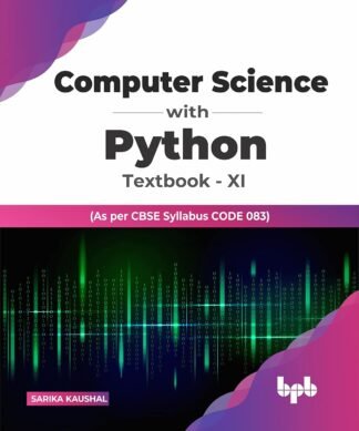 Computer Science with Python – Textbook for Class 11