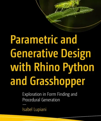 Parametric and Generative Design with Rhino Python and Grasshopper