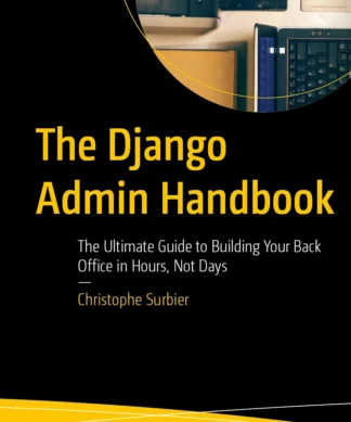 The Django Admin Handbook